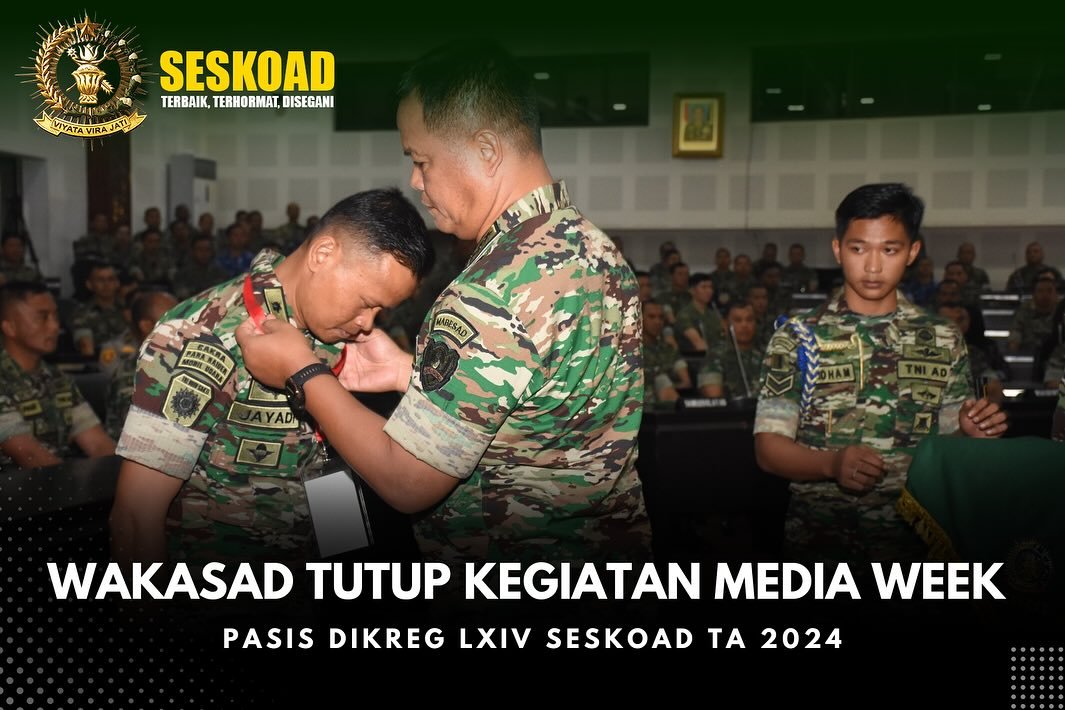 Wakasad Tinjau dan Resmi Tutup Kegiatan MediaWeek Pasis Dikreg LXIV Seskoad